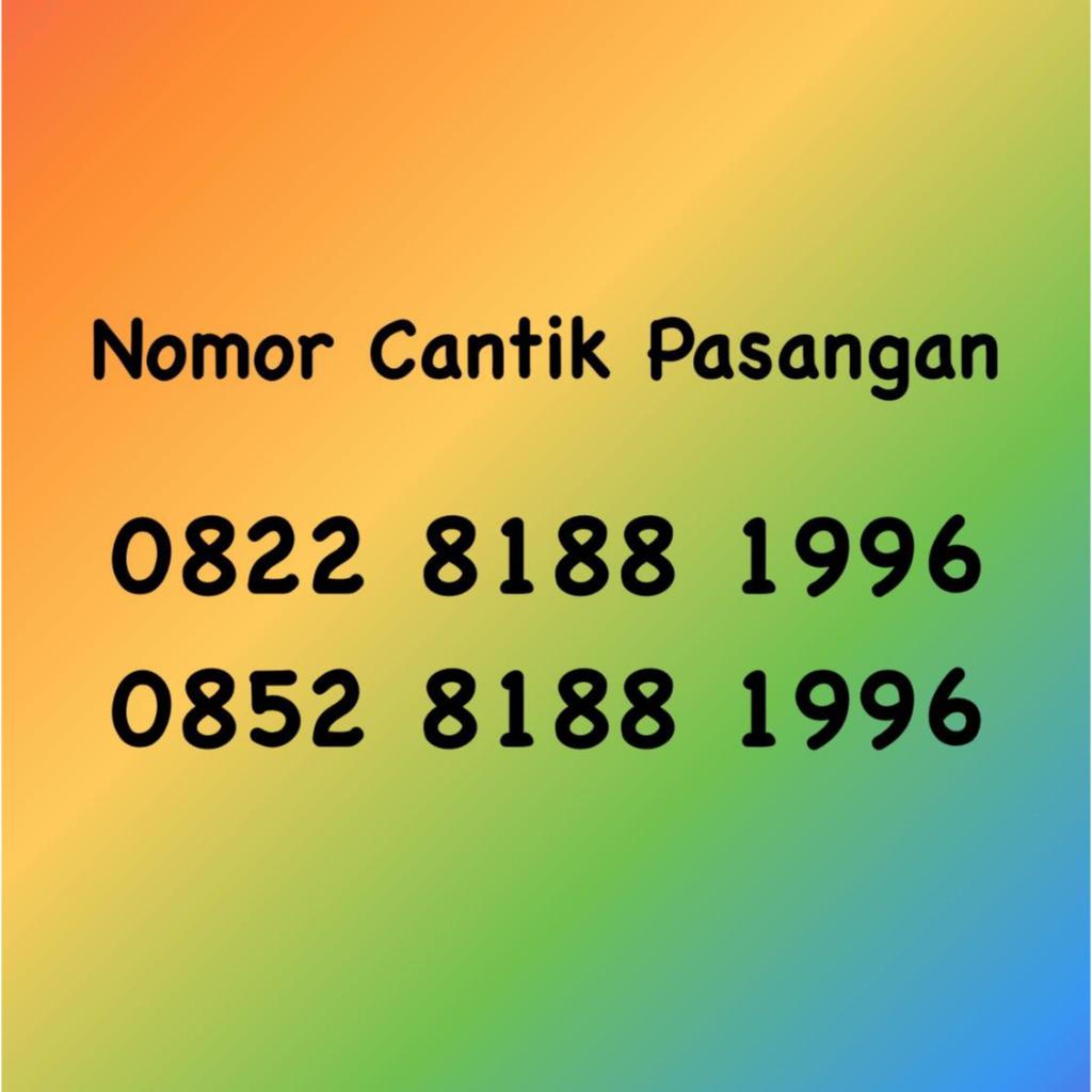 Nomor Cantik Pasangan Seri Tahun - 96 - 0822 & 0852 8188 1996