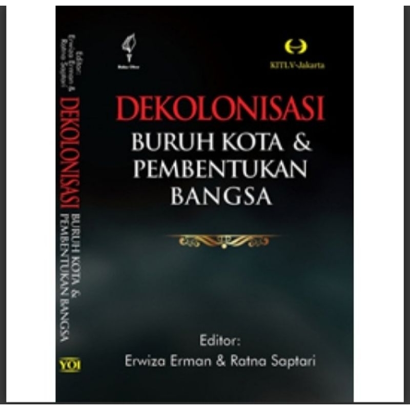 Dekolonisasi buruh kota dan pembentukan bangsa - Erwiza Erman