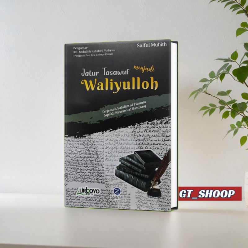 Jalur tasawuf menjadi waliyulloh /Terjemah kitab salalimul fudhola'/ Terjemah kifayatul atqiya'/terj