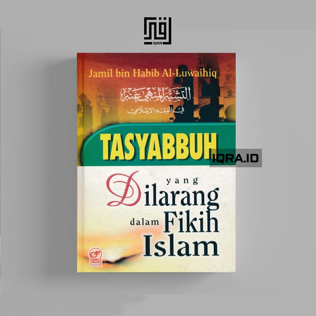 

[0326] Tasyabbuh yang Dilarang dalam Fiqih Islam - Jamil bin Habib Al-Luwaihiq