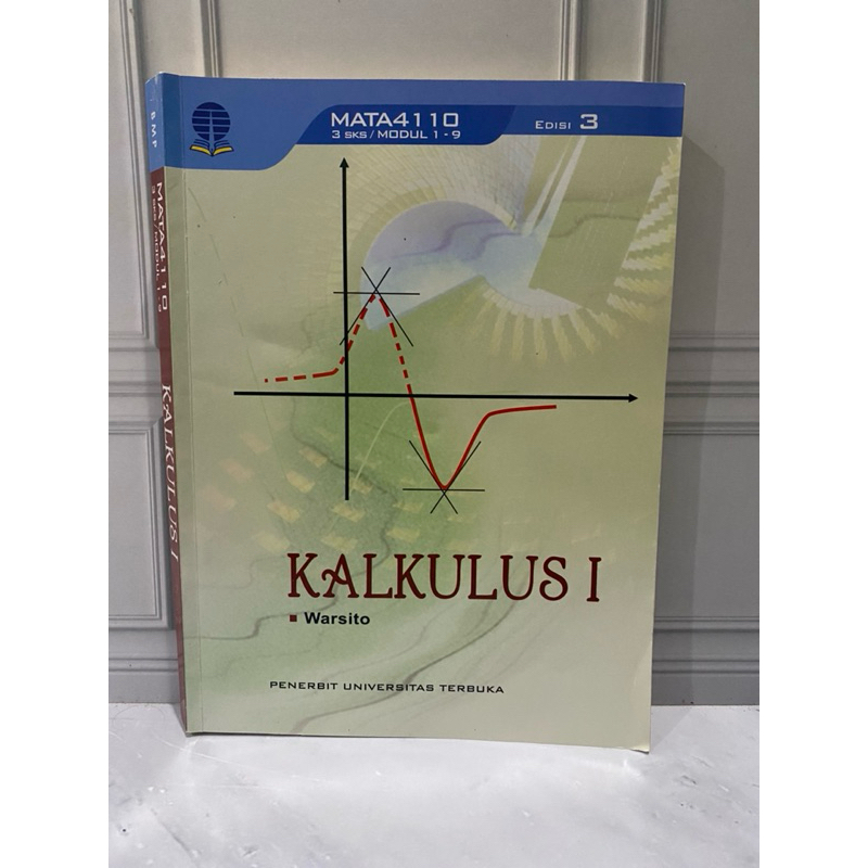 BUKU PAKET KALKULUS I / MATA4110 / 3 SKS / MODUL 1-9 / MODUL UNIVERSITAS TERBUKA EDISI 3