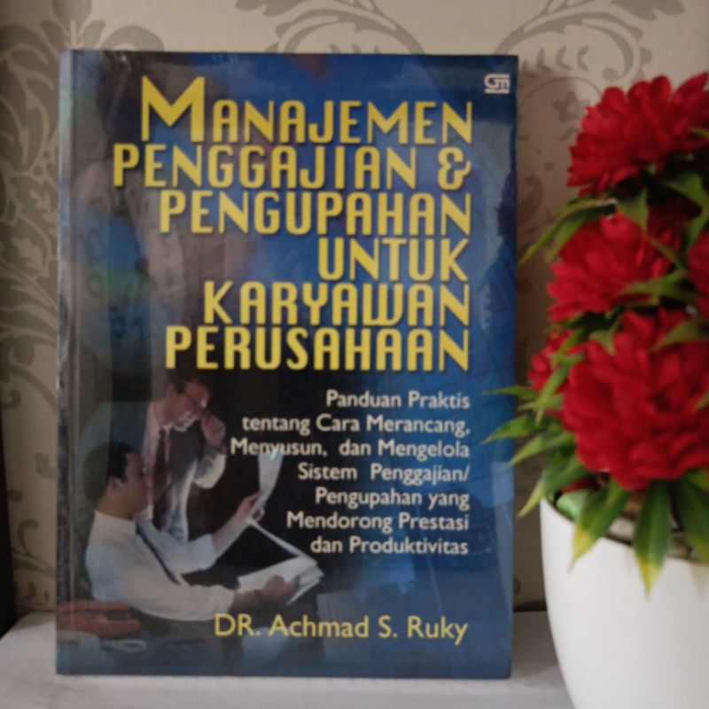 ORIGINAL BUKU - MANAJEMEN PENGGAJIAN & PENGUPAHAN UNTUK KARYAWAN PERUSAHAAN by Achmad