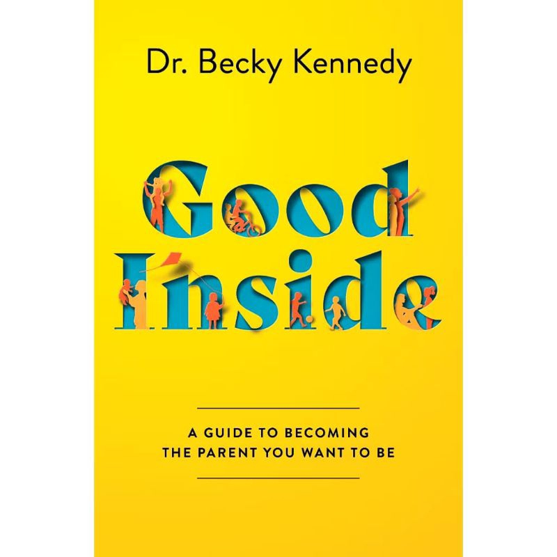 

BUKU DR. BECKY KENNEDY : GOOD INSIDE