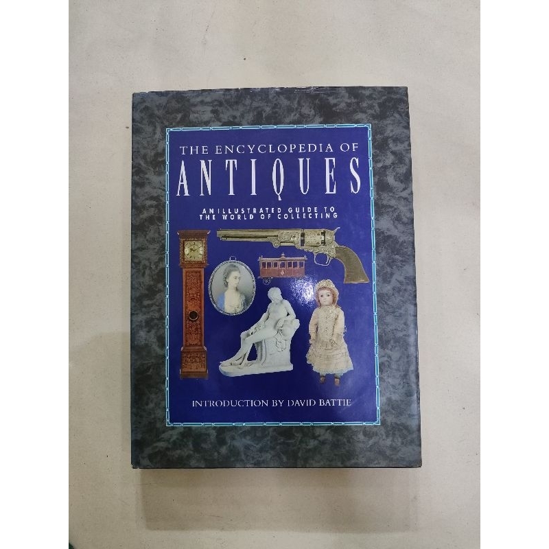 THE ENCYCLOPEDIA OF ANTIQUES AN ILLUSTRATED GUIDE TO THE WORLD OF COLLECTING