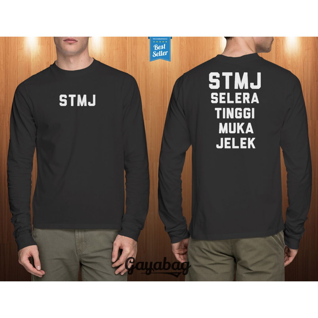 Tshirt kaos baju lengan panjang oneck unisex longsleeve kata kata STMJ selera tinggi muka jelek best