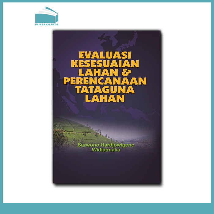Evaluasi Kesesuaian Lahan dan Perencanaan Tataguna Lahan