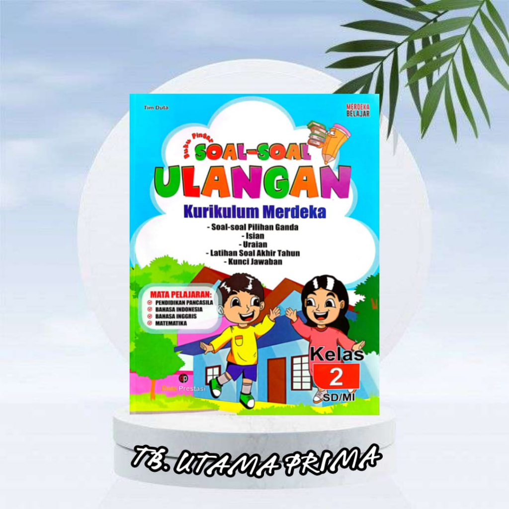 BUKU PINTAR SOAL-SOAL ULANGAN & KUNCI JAWABAN KELAS 2 KURIKULUM PENGGERAK-MERDEKA SD/MI PENERBIT: DU