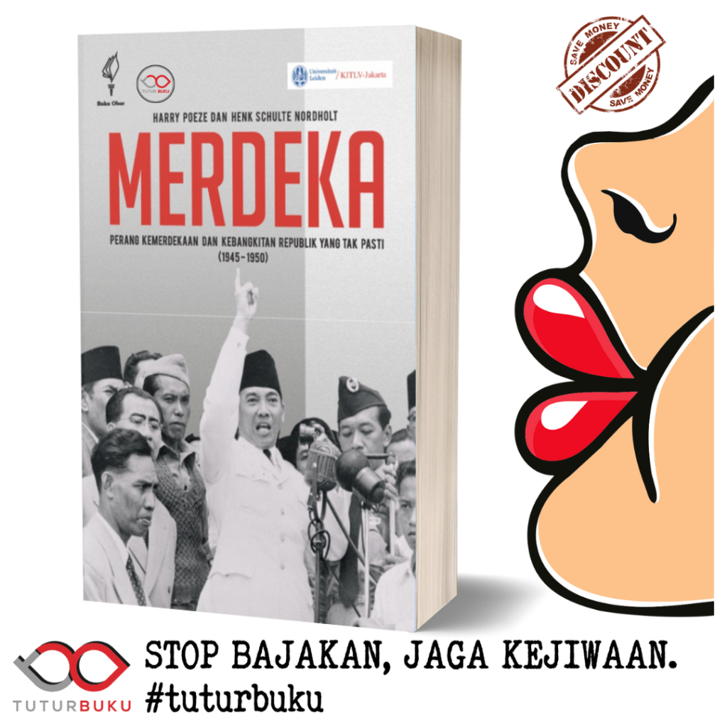 Merdeka - Perang Kemerdekaan dan Kebangkitan Republik yang Tak Pasti 1945 - 1950 - Harry Poeze