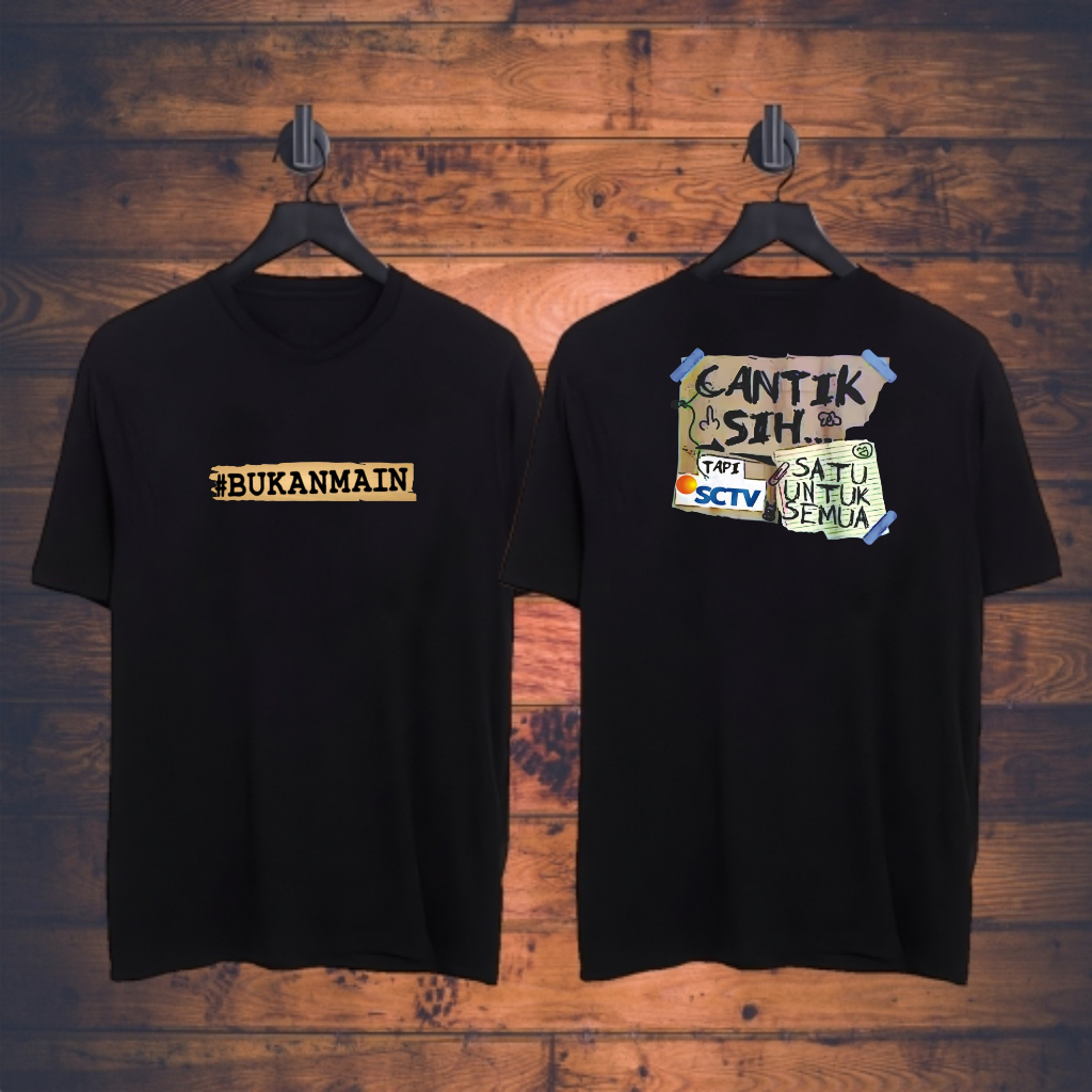 Kaos BUKAN MAIN CANTIK SIH TAPI SCTV SATU UNTUK SEMUA bisa cod pakaian pria tshirt dan kaos dalam