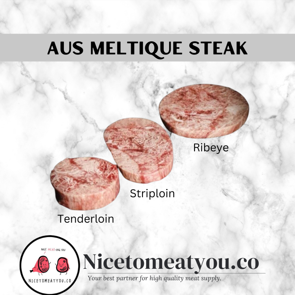 

AUS (Tenderloin, Ribeye, Striploin) Meltique Steak