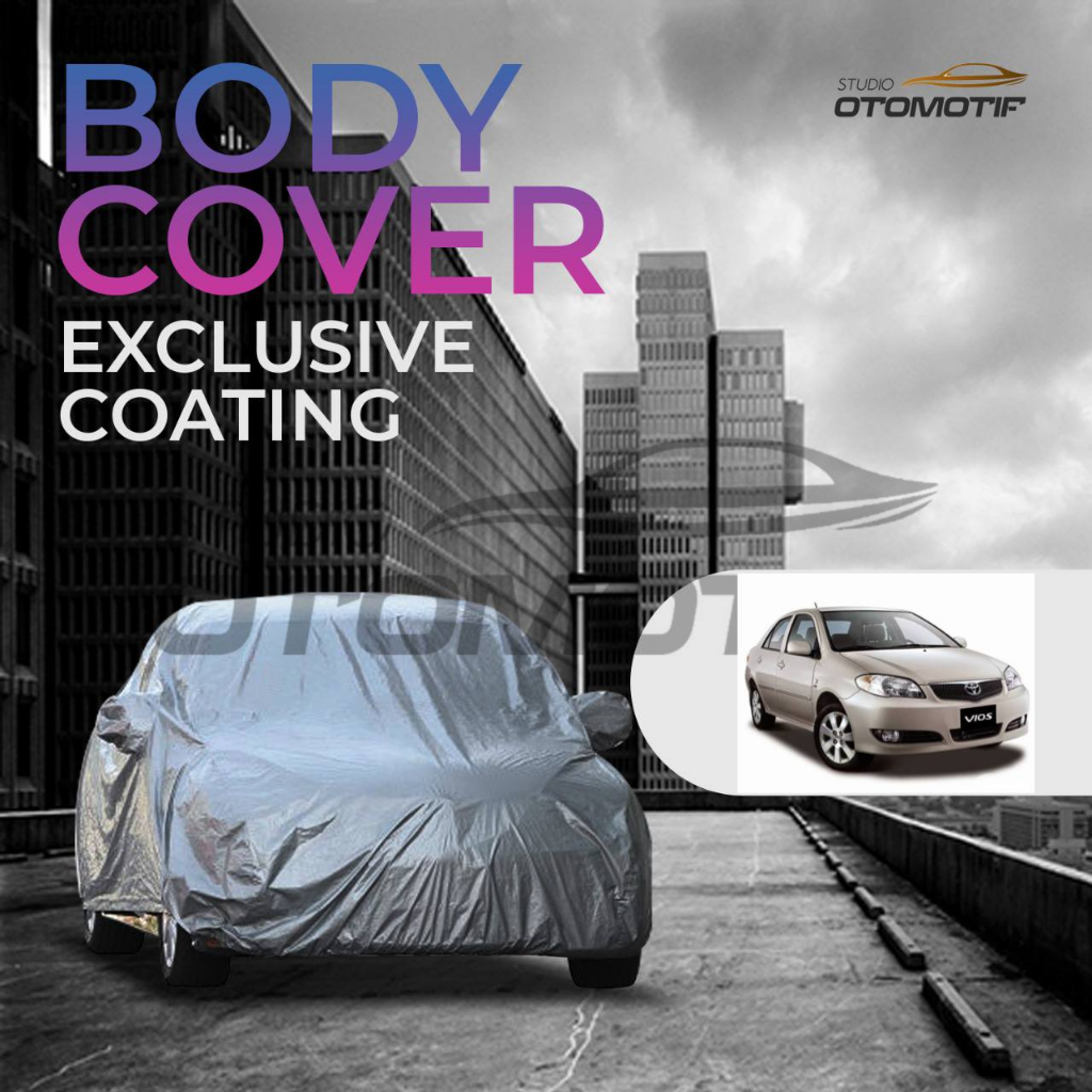 Body Cover VIOS GEN1 2003-2007 Exlusive Coating Sarung mobil
