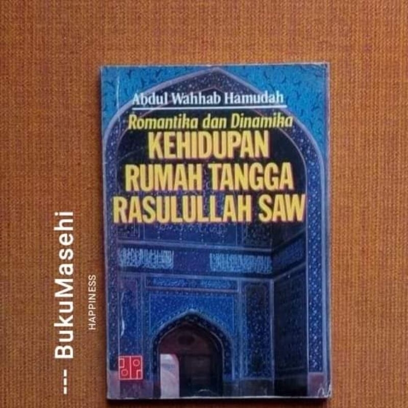 ROMANTIKA DAN DINAMIKA KEHIDUPAN RUMAH TANGGA RASULULLAH