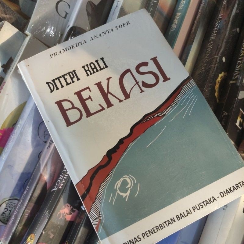 Buku Novel Sejarah Ditepi Kali Bekasi oleh Pramoedya Ananta Toer tepi Pramudya Ananda Tur Pramudia