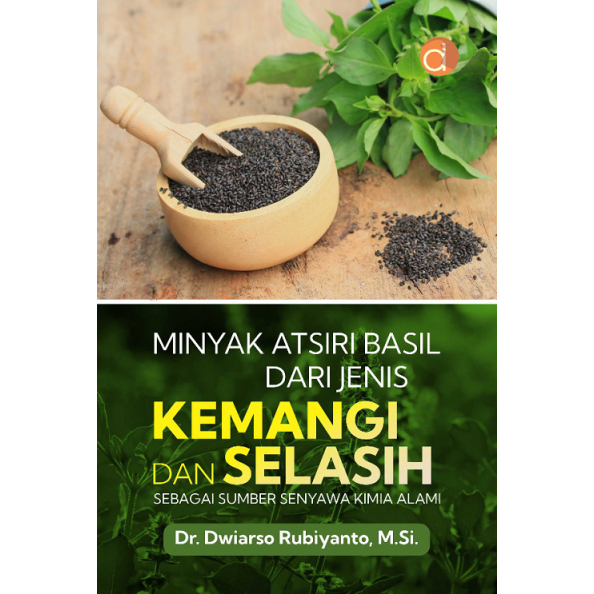 Buku Minyak Atsiri Basil dari Jenis Kemangi dan Selasih Sebagai Sumber Senyawa Kimia Alami - DP08341A WARNA
