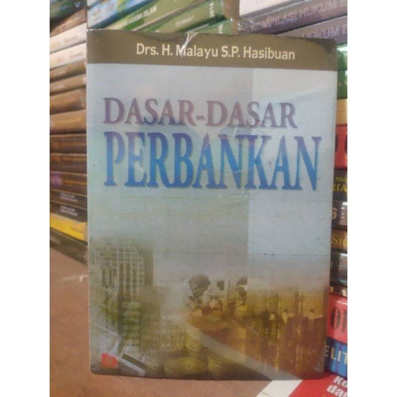 

DASAR - DASAR PERBANKAN by MALAYU HASIBUAN