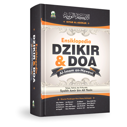 

Ensiklopedia Dzikir dan Do’a Penulis: al-Imam an-Nawawi Tahqiq, Takhrij dan Ta’liq: Syaikh Amir bin Ali Yasin - darul haq