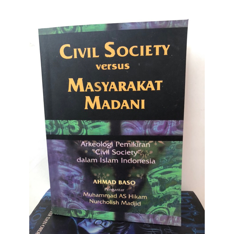 Civil Society versus Masyarakat Madani: Arkeologi Penikiran “Civil Society” dalam Islam Indonesia