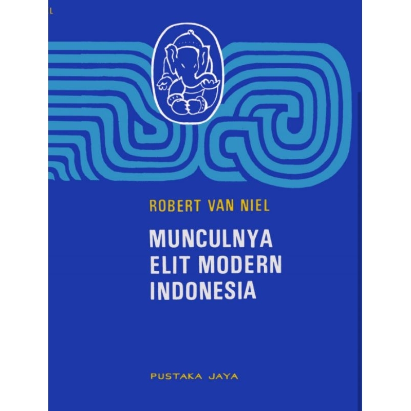 

Munculnya ELITE MODERN INDONESIA by ROBERT VAN NIEL