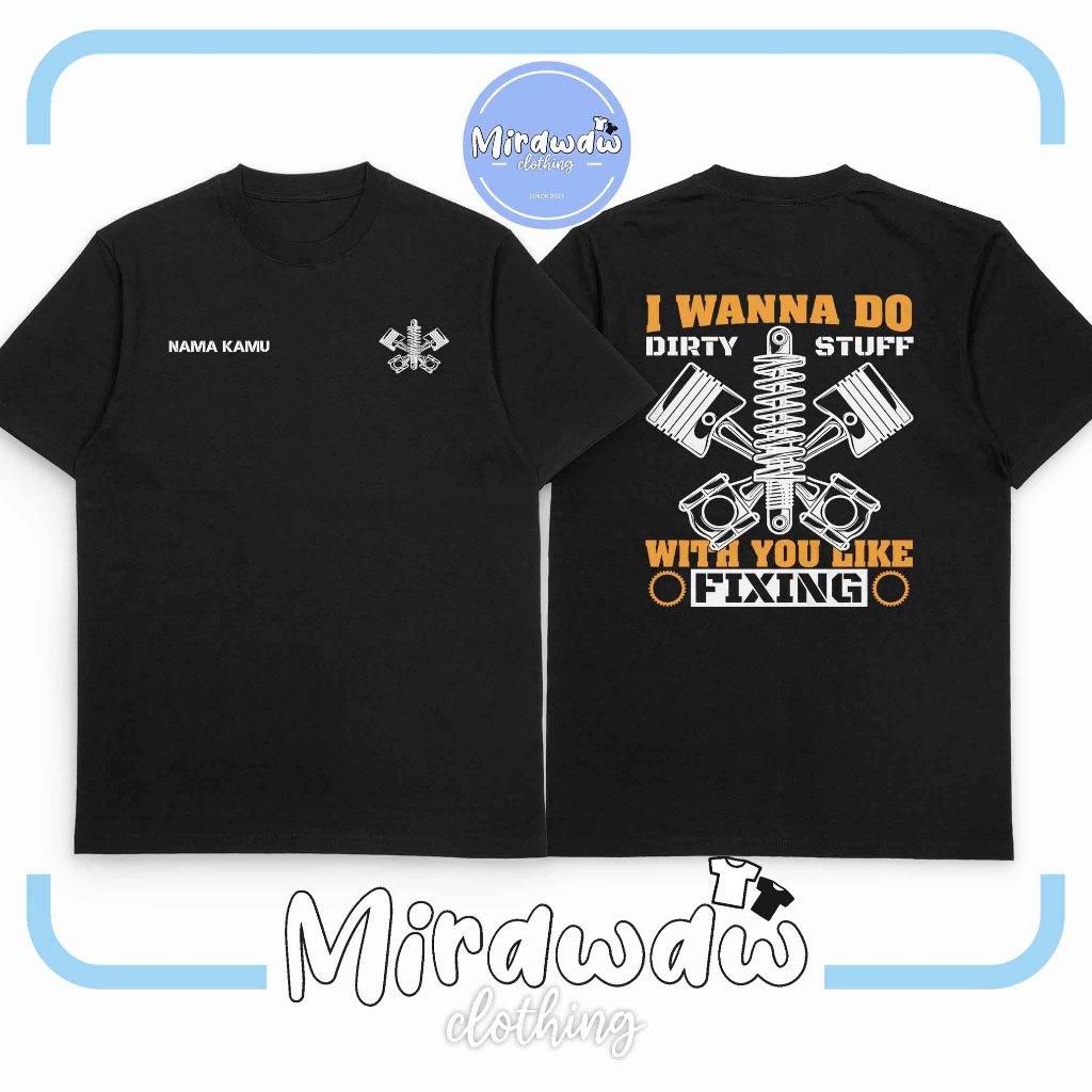 Kaos Bengkel Mekanik Otomotif Gratis Nama I Wanna Do Dirty Stuff With You Like Fixing Baju Otomotif