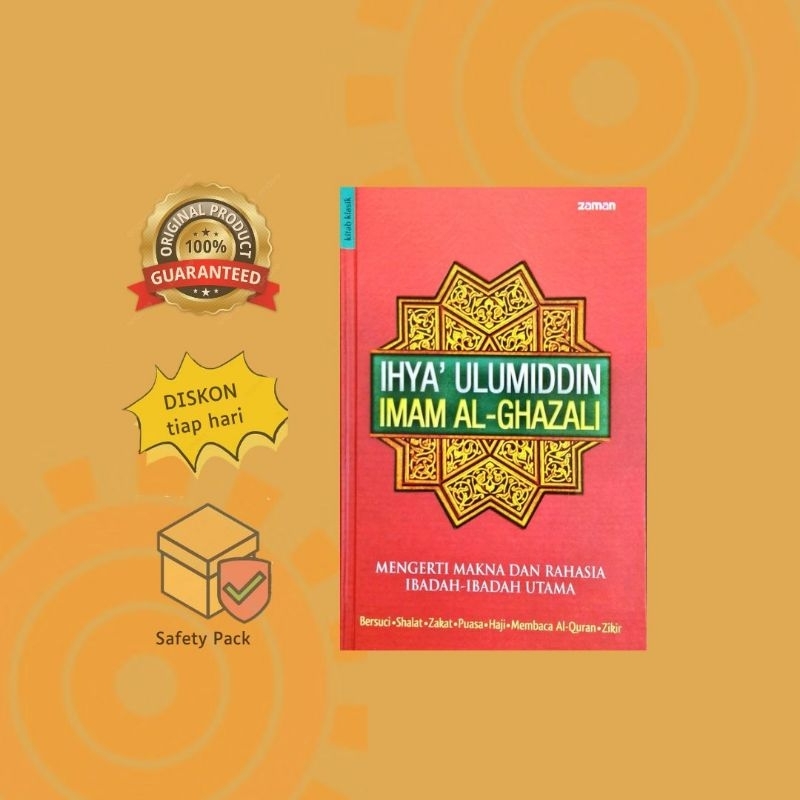 IHYA ULUMUDDIN : Mengerti Makna dan Rahasia Ibadah-Ibadah Utama - Imam al Ghazali