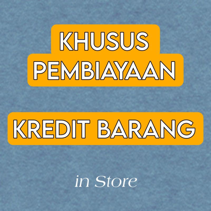 Pembiayaan Kredit Barang [ HP, Elektronik, Meubel ]