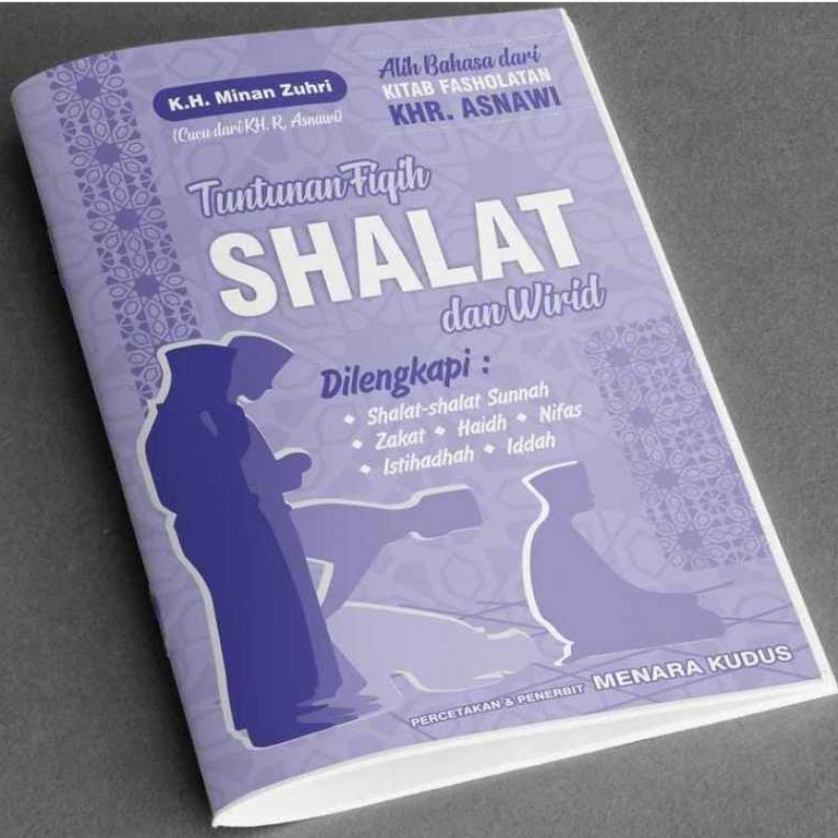 Terjemah Kitab Fasholatan KHR. Asnawi - Tuntunan Fikih Shalat dan Wirid - KH. Minan Zuhri - MK