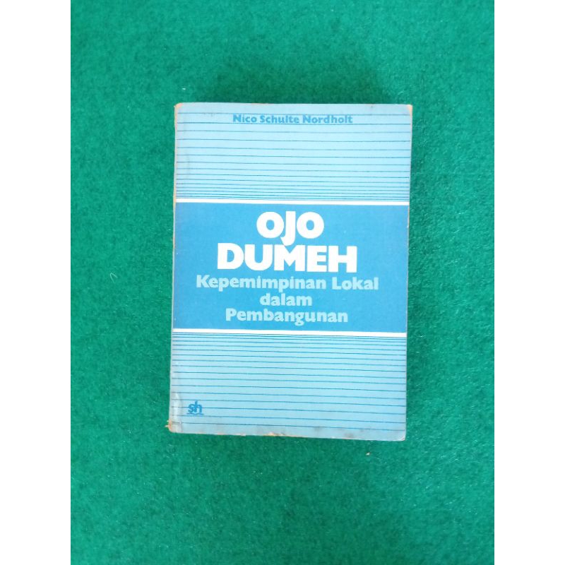 Buku Ojo Dumeh: Kepemimpinan Lokal dalam Pembangunan - Nico Schulte Nordholt