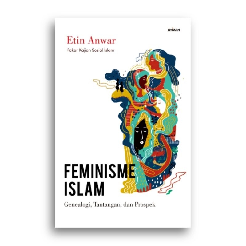 Feminisme Islam Genealogi Tantangan dan Prospek Etin Anwar