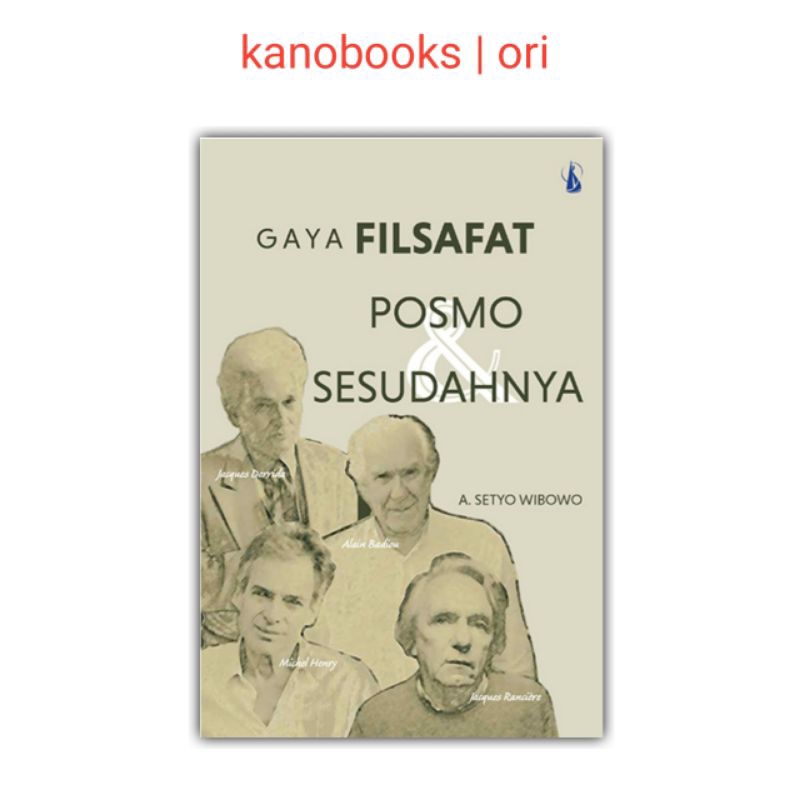 Buku Gaya Filsafat Posmo dan Sesudahnya - A. Setyo Wibowo