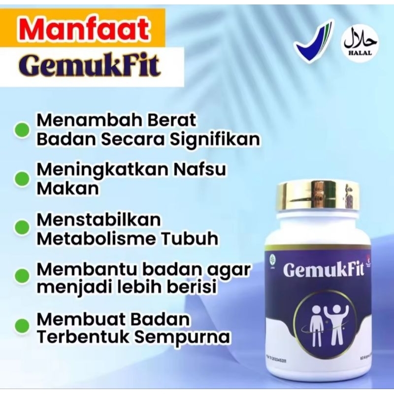 PENAMBAH BERAT BADAN SERTA PENGGEMUK YANG AMPUH BUAT ANAK DAN PRIA &WANITA-GEMUK FIT TERLARIS