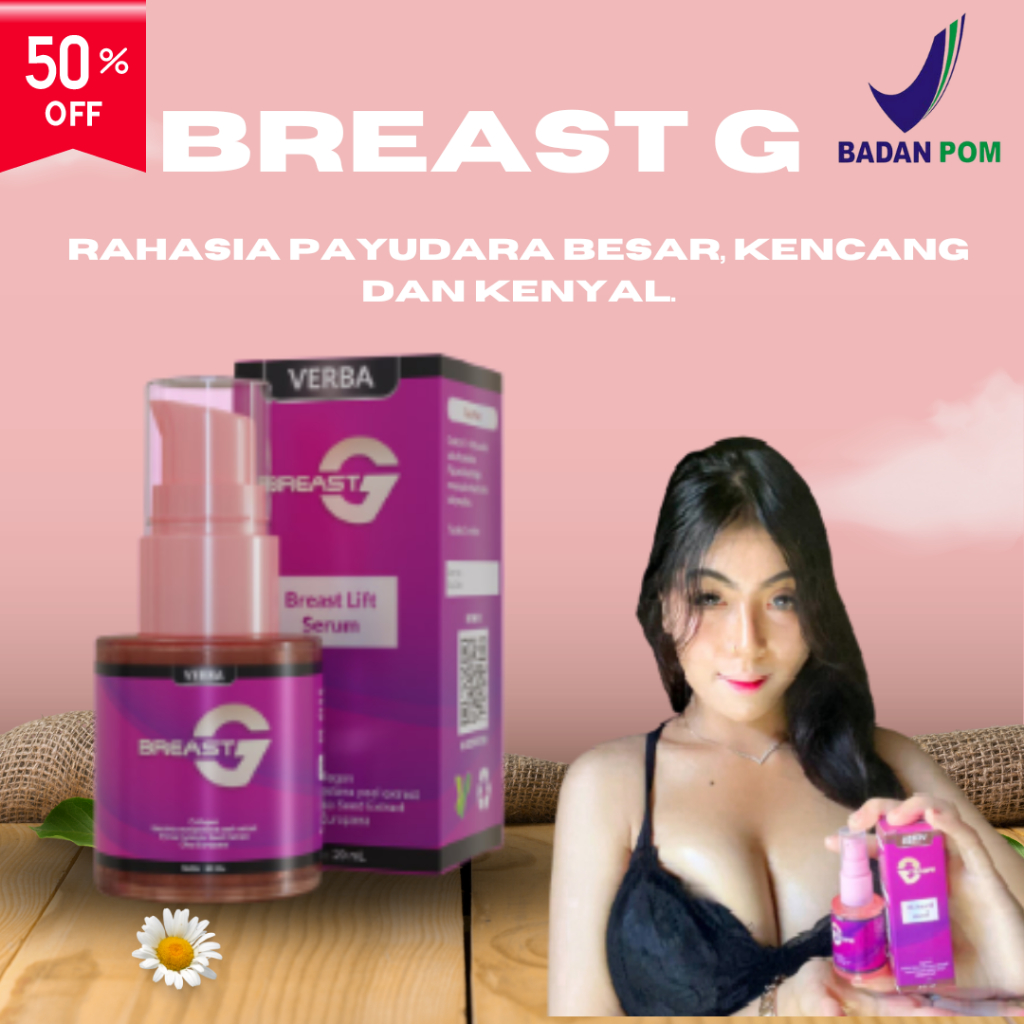 BREAST G ORIGINAL BPOM , PEMBESAR PAYUDARA AMPUH PERMANEN , PENGENCANG PAYUDARA BPOM , OBAT PEMBESAR