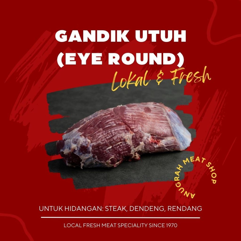 

Gandik Utuh (Eye Round) Daging Sapi Lokal Segar - Anugrah Meat Shop