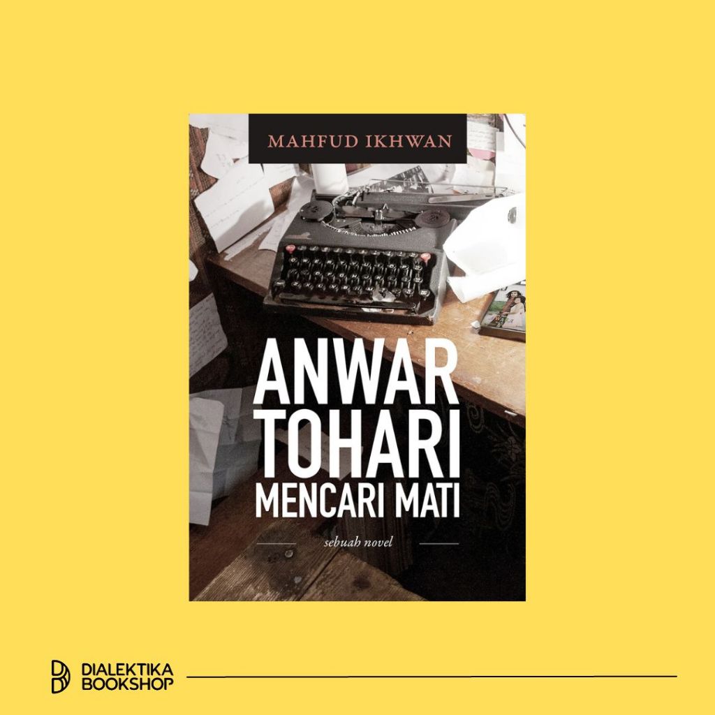 ANWAR TOHARI MENCARI MATI - Mahfud Ikhwan