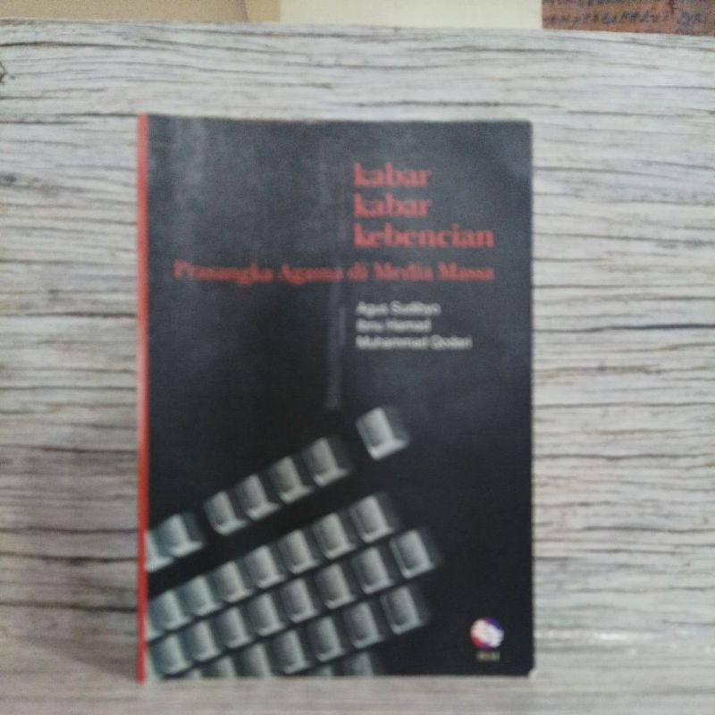 Kabar-Kabar Kebencian - Agus Sudibyo