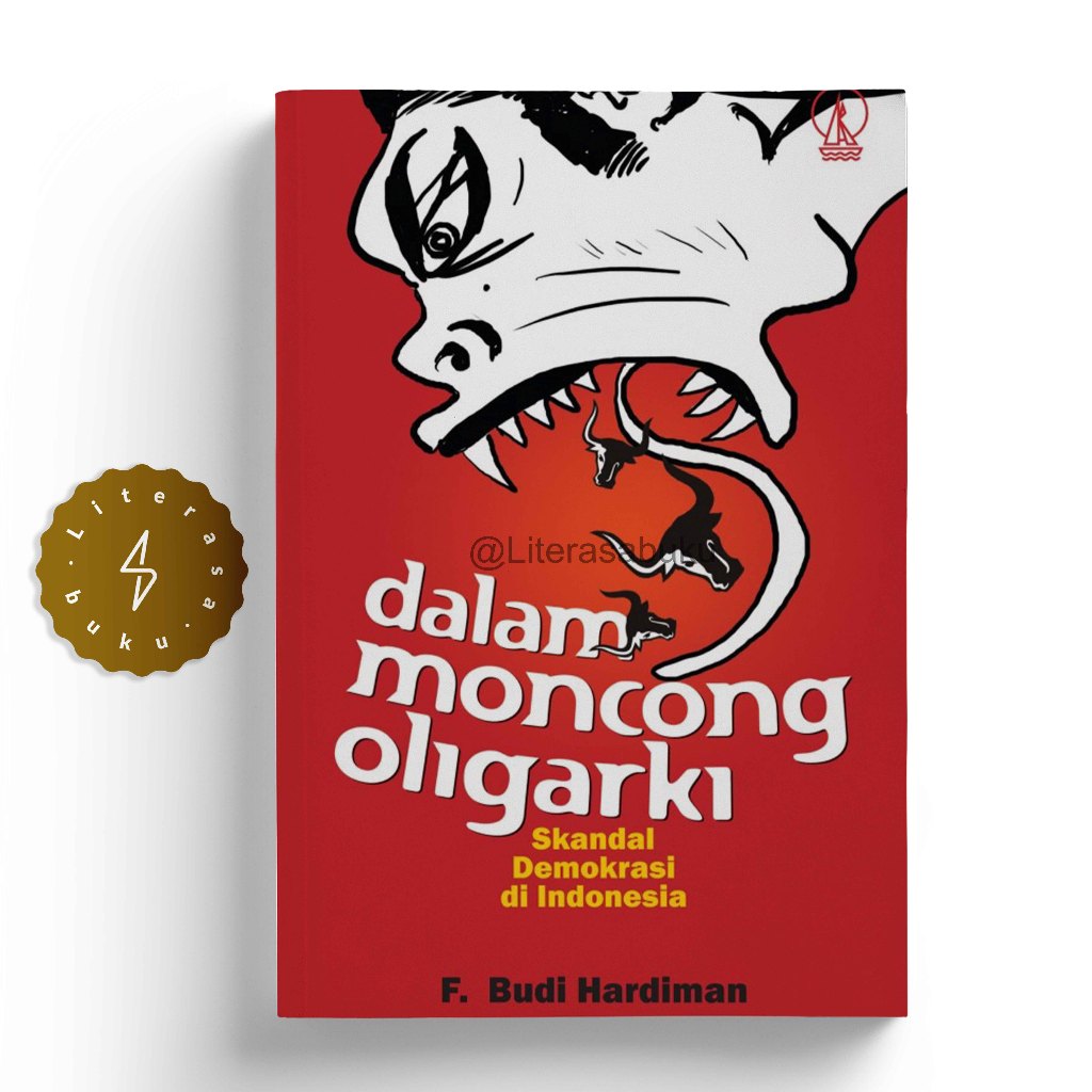 Buku Dalam Moncong Oligarki - Skandal Demokrasi di Indonesia - F. Budi Hardiman