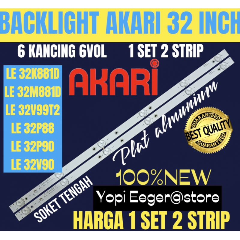BACKLIGHT TV LCD LED AKARI 32 INCH 32LE 32K881D- LE 32M881D- LE 32V99V2- LE32V88- LE32V90- LE 32V90 