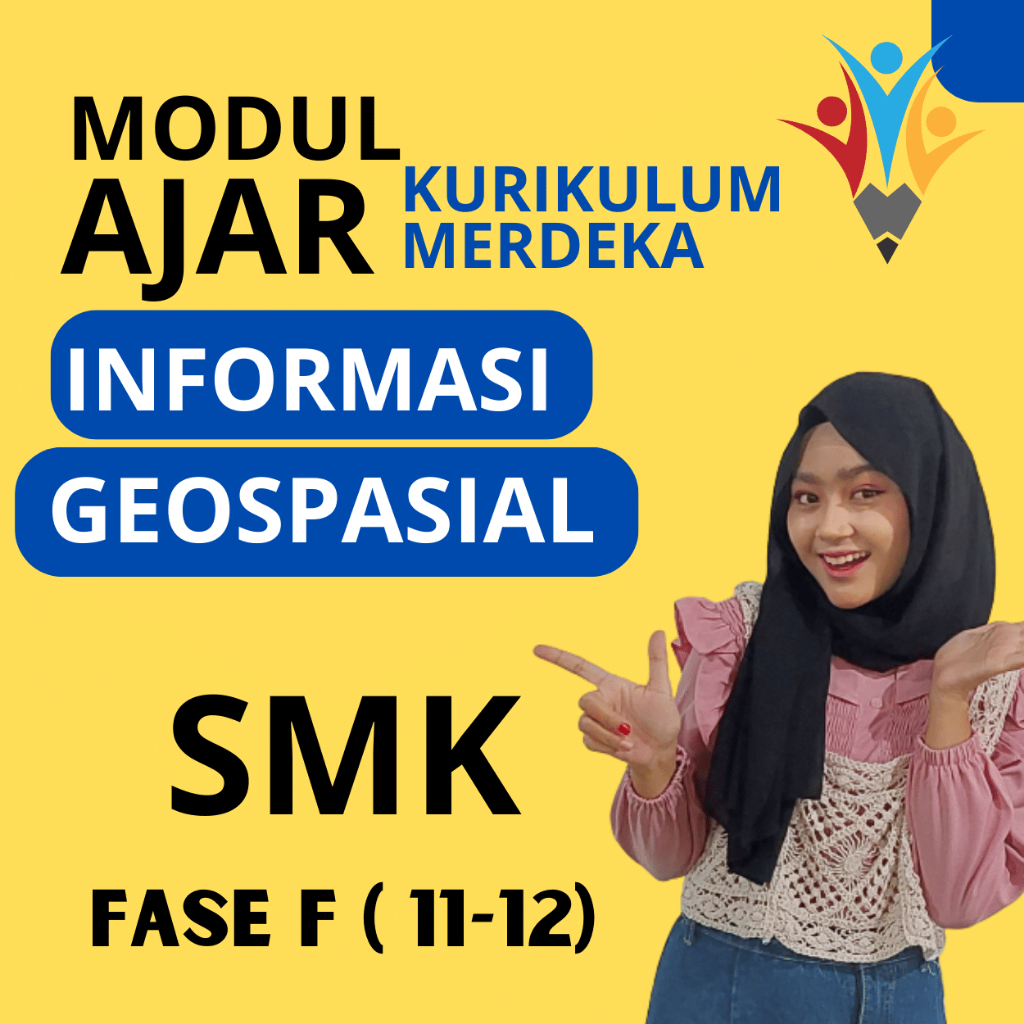 

MODUL AJAR SMK INFORMASI GEOSPASIAL FASE F ( KELAS 11 12 ) KURIKULUM MERDEKA