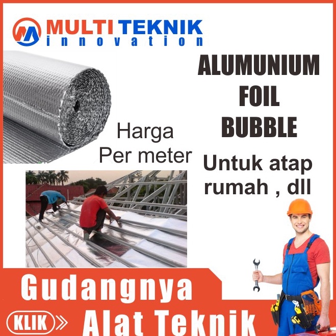 Hemat Harga ↗️ Aluminium Alumunium Foil Atap Rumah Peredam Panas Wofen Bubble Double Side Per Meter 