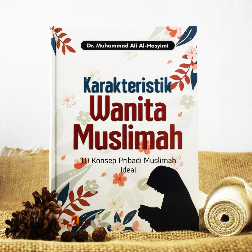 Buku Karakteristik Wanita Muslimah 10 Konsep Pribadi Ideal. Membentuk Pribadi Muslimah Ideal.