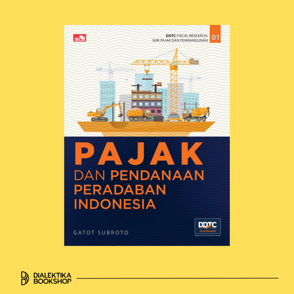 Pajak dan Pendanaan peradaban Indonesia - Gatot Subroto - Buku Ekonomi dan Manajemen