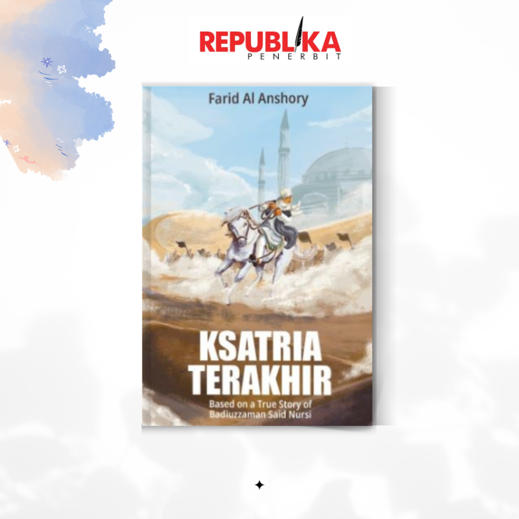 Novel KSATRIA TERAKHIR - Said Nursi