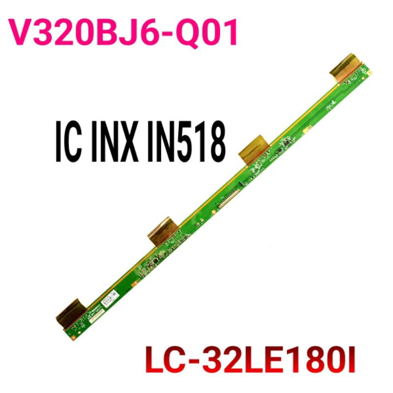 T CON TICON INNOLUX TV LED SHARP IC INX IN518 V320BJ6-Q01 LC-32LE180I