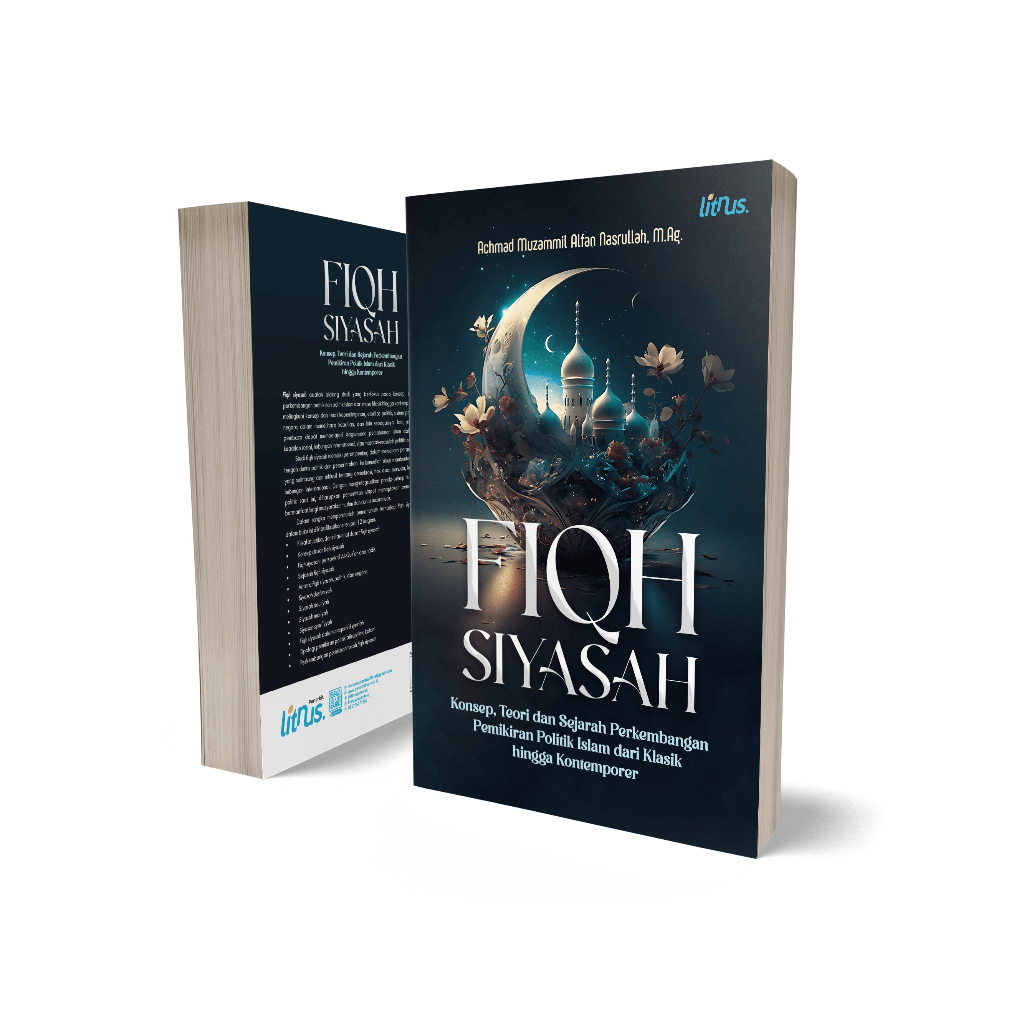 FIQH SIYASAH Konsep, Teori, dan Sejarah Perkembangan Pemikiran Politik Islam dari Klasik hingga Kont