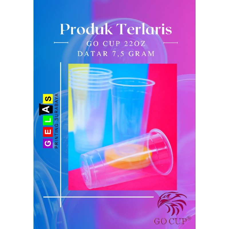 Gelas Plastik Datar GO CUP 22oz (9gr) qtty @ 50 pcs