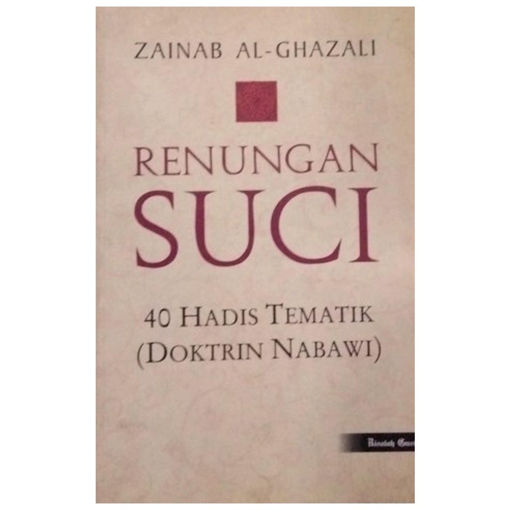 Renungan Suci 40 Hadis Tematik - Zainab Al-Ghazali - NR