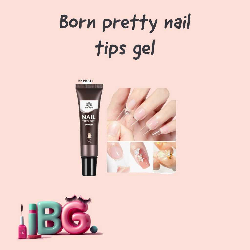 Born Pretty Nail Tips Gel / Born Pretty Gel / Nail Tips Gel / Lem Extension Kuku / Lem Kuku / Lem Soft Gel Tips