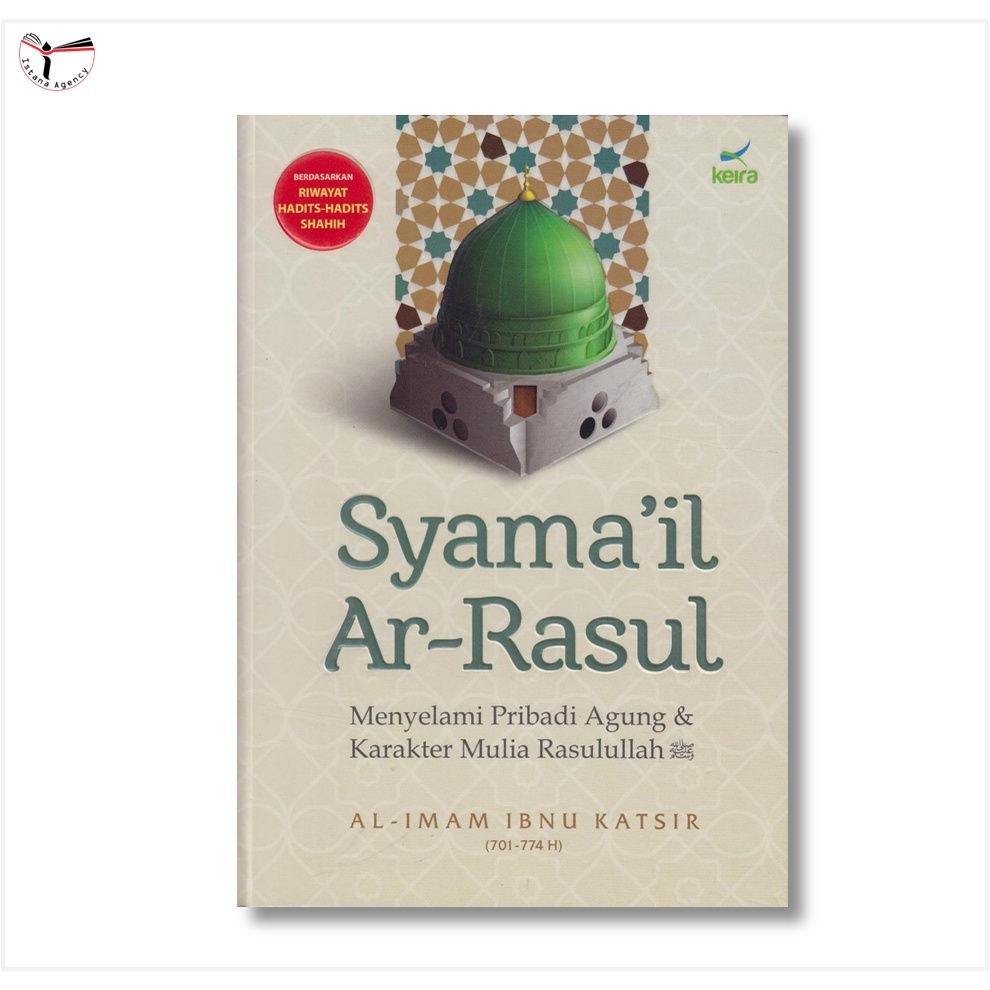 Syamail Ar Rasul  Menyelami Pribadi Agung & Karakter Mulia Rasulullah