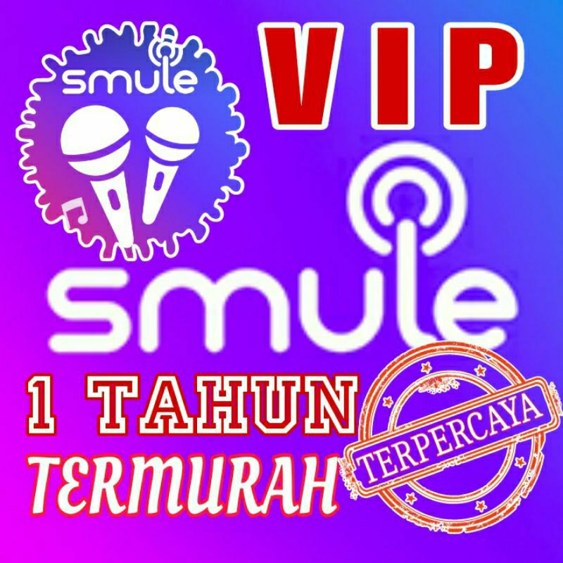 VIP SMULE 1 TAHUN TERMURAH TERPERCAYA (Baca Deskripsi dibawah)