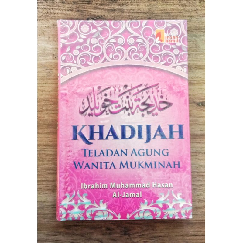 KHADIJAH TELADAN AGUNG WANITA MUKMINAH Insan Kamil Ibrahim Muhammad Hassan Al Kamil Buku Baru Origin