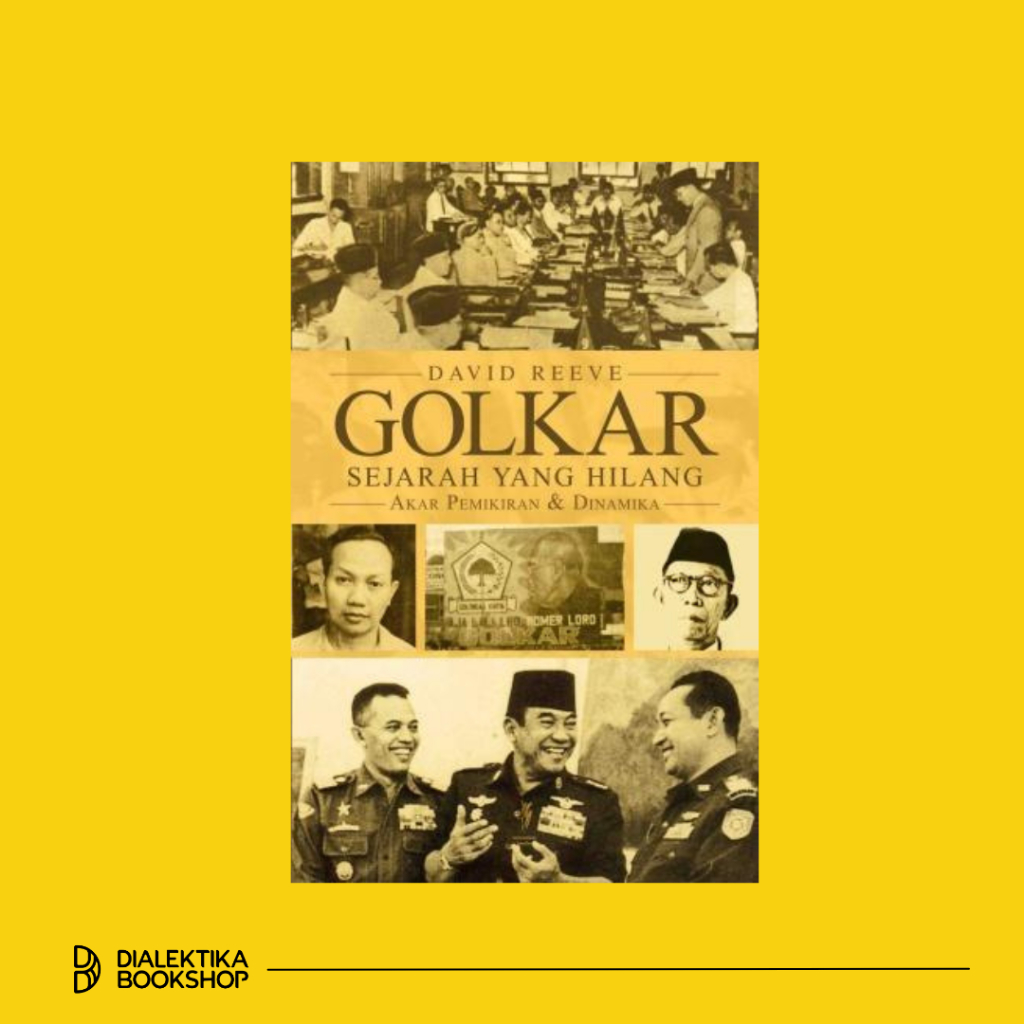 Golkar ,Sejarah Yang Hilang - David Reeve